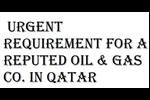 Urgent requirement for a reputed Oil & Gas Co. in Qatar